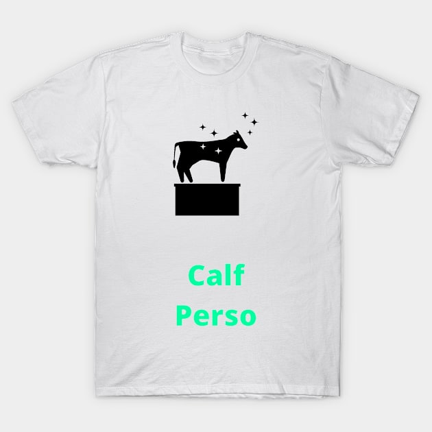 Calf Person - Calf T-Shirt by PsyCave